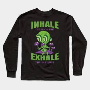 Inhale The Good Shit Exhale The Bullshit 420 Weed Long Sleeve T-Shirt